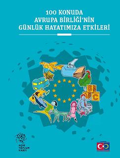 100 Konuda Avrupa Birliği'nin Günlük Hayatımıza Etkileri