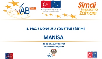 Manisa Valiliği 4. Proje Döngüsü Yönetimi Eğitimi 12-14 Ağustos 2014 Düzenlenecek