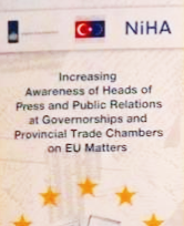 Valiliklerdeki İl Basın ve Halkla İlişkiler Müdürleri ile İl Ticaret Odalarındaki Basın ve Halkla İlişkiler Sorumlularının AB Konularında Farkındalıklarının Artırılması Projesi